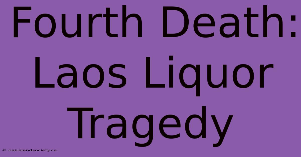 Fourth Death: Laos Liquor Tragedy