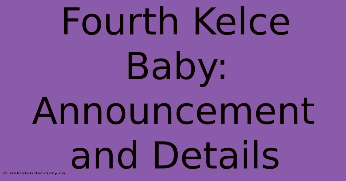 Fourth Kelce Baby: Announcement And Details