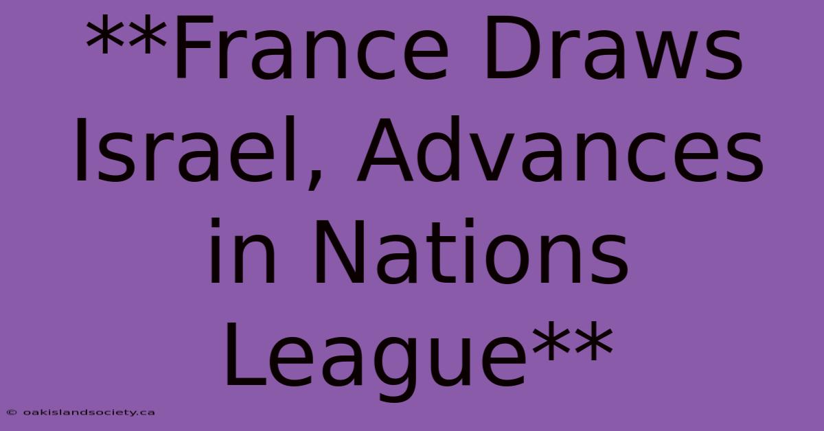 **France Draws Israel, Advances In Nations League**