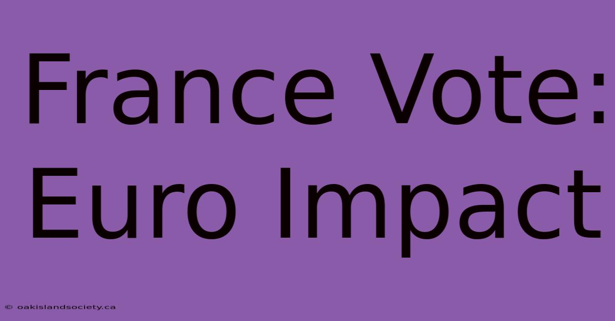 France Vote: Euro Impact