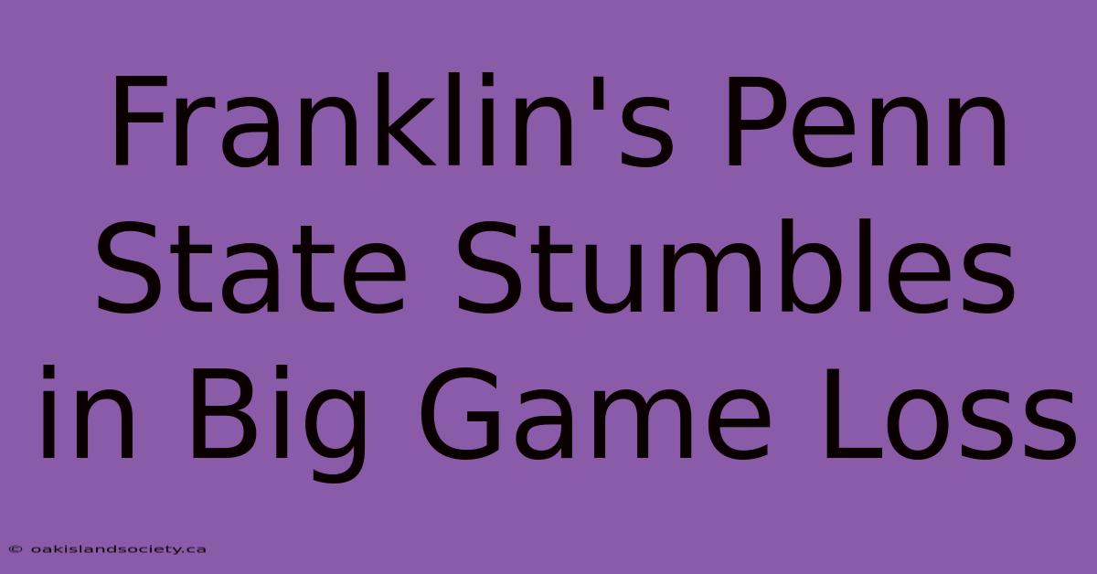 Franklin's Penn State Stumbles In Big Game Loss 