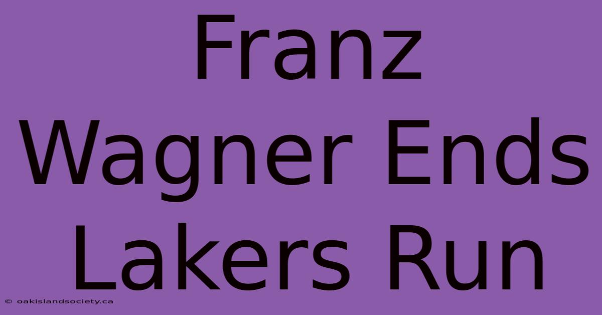 Franz Wagner Ends Lakers Run