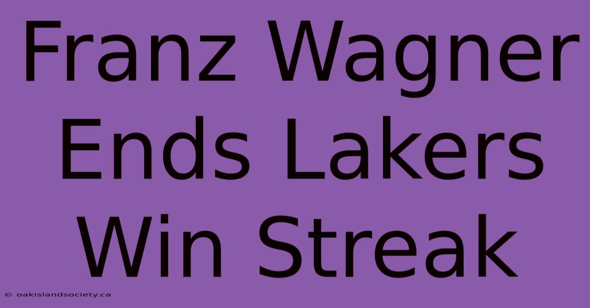 Franz Wagner Ends Lakers Win Streak