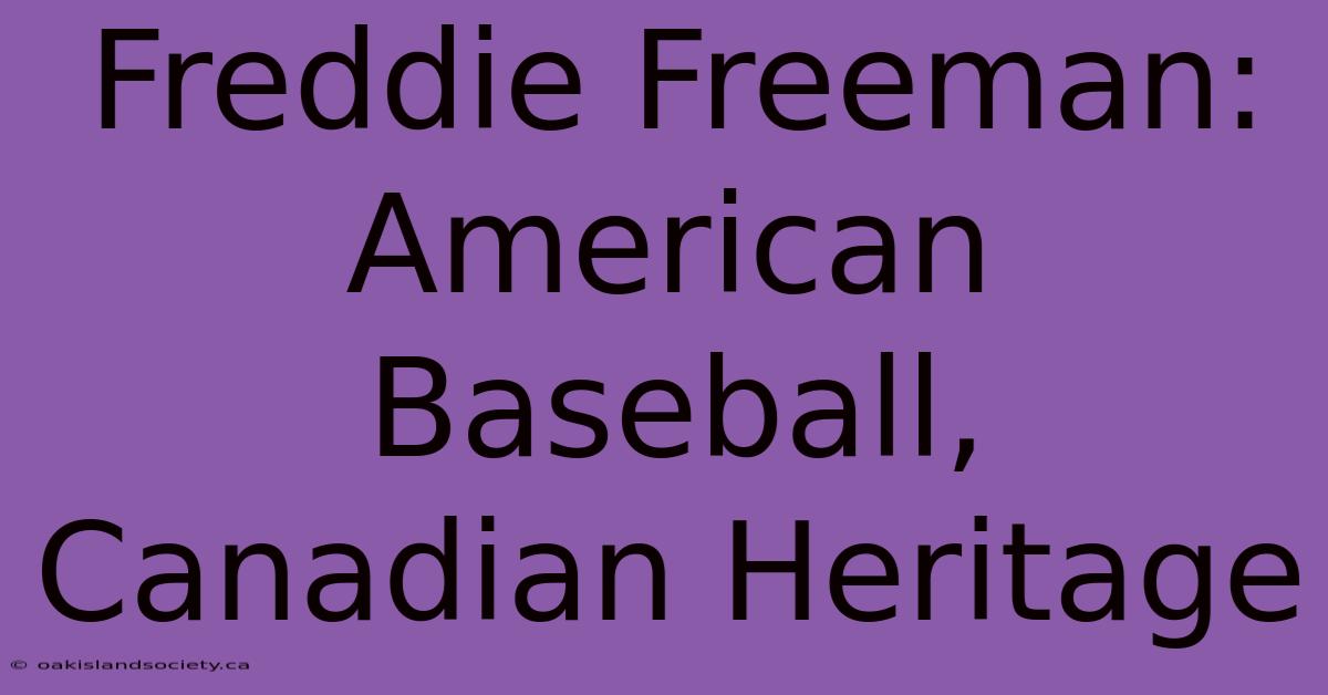 Freddie Freeman: American Baseball, Canadian Heritage