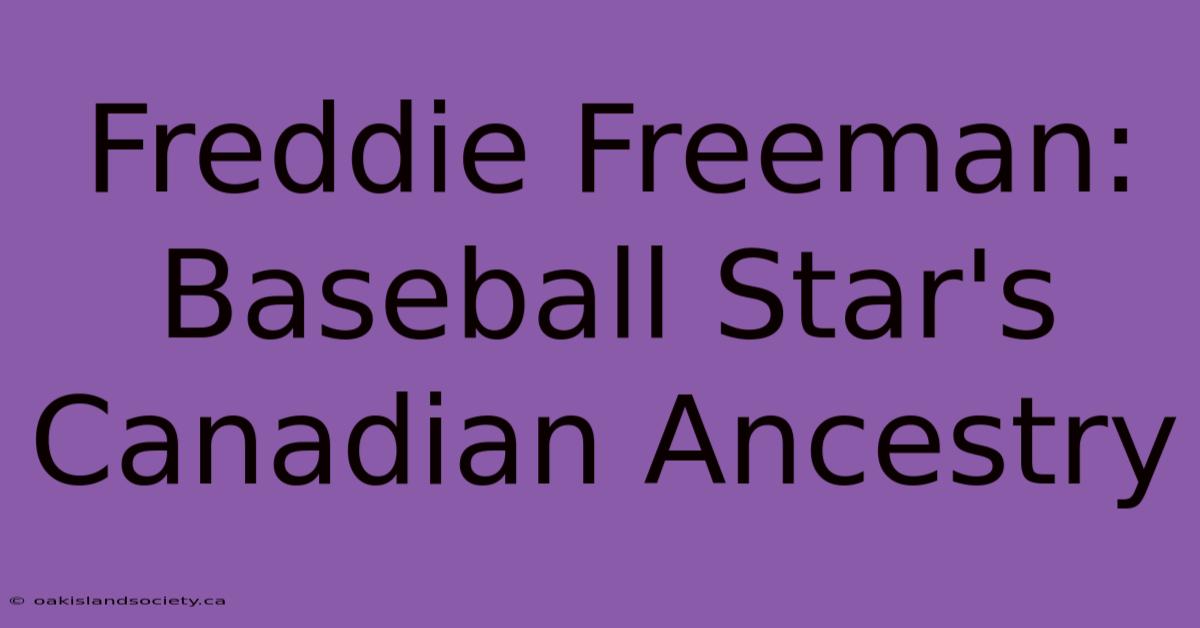 Freddie Freeman: Baseball Star's Canadian Ancestry