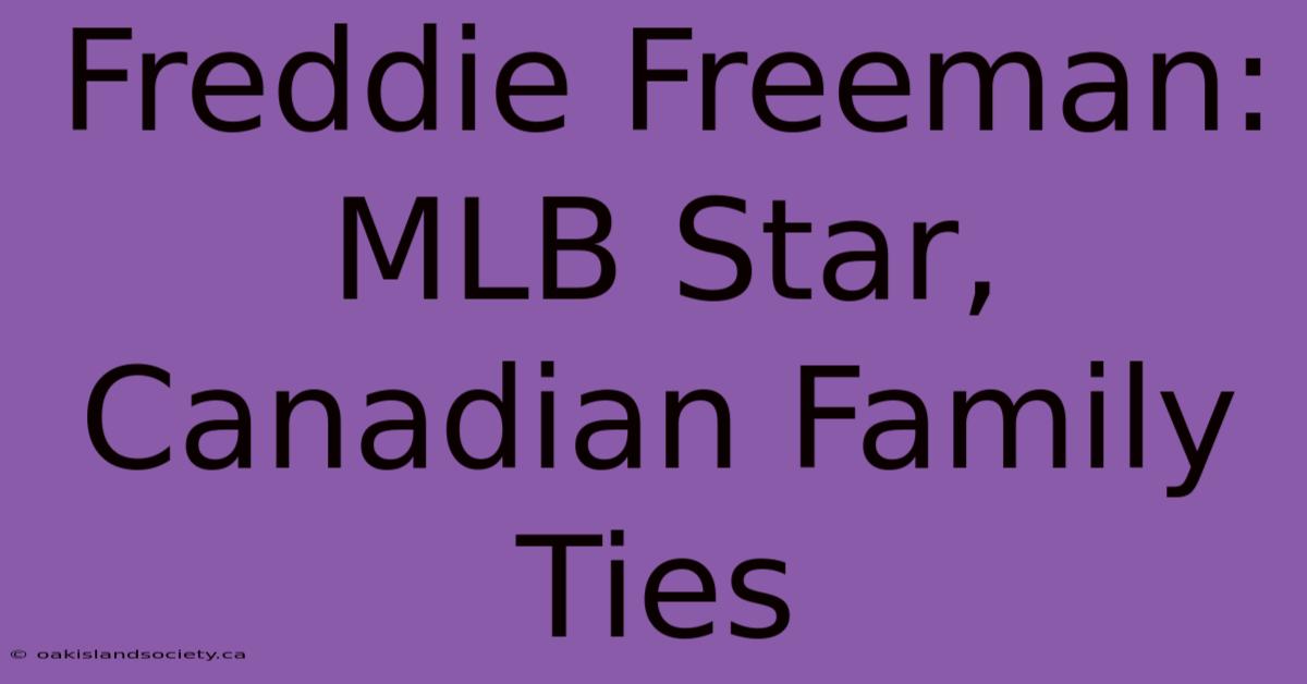 Freddie Freeman: MLB Star, Canadian Family Ties