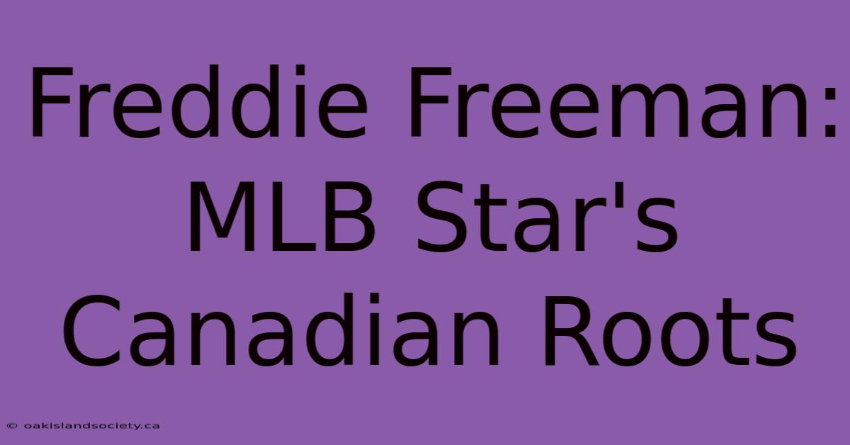 Freddie Freeman: MLB Star's Canadian Roots