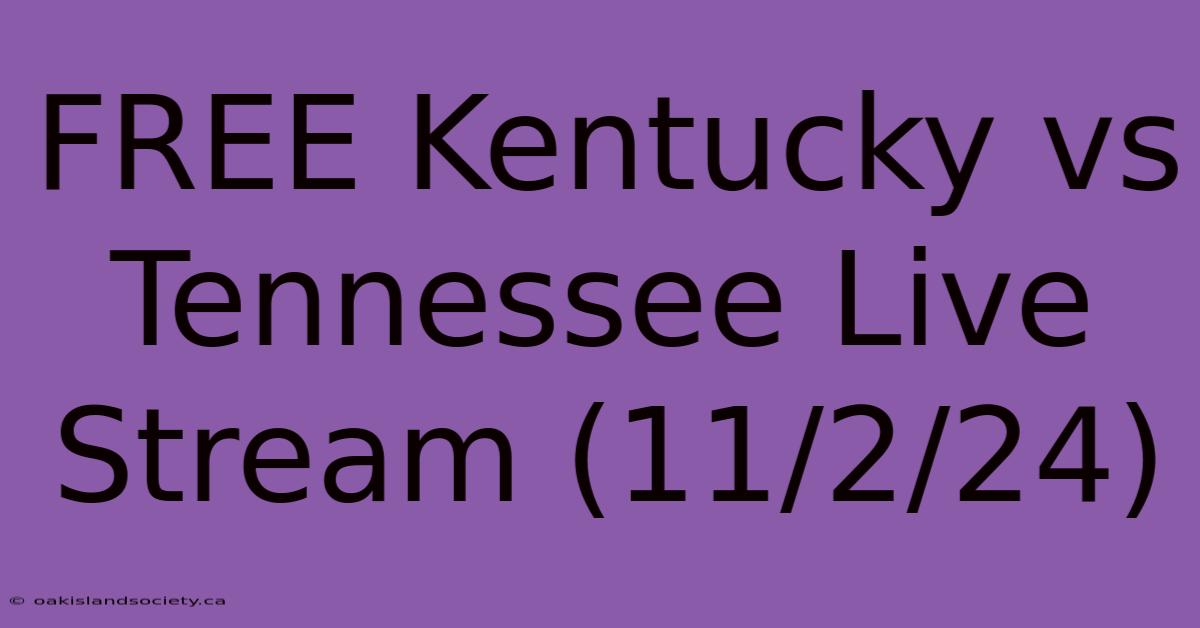 FREE Kentucky Vs Tennessee Live Stream (11/2/24) 