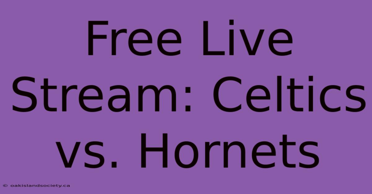 Free Live Stream: Celtics Vs. Hornets