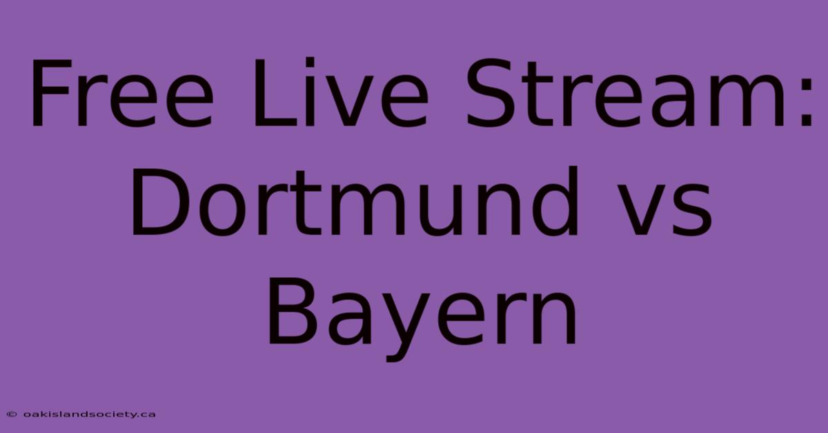 Free Live Stream: Dortmund Vs Bayern