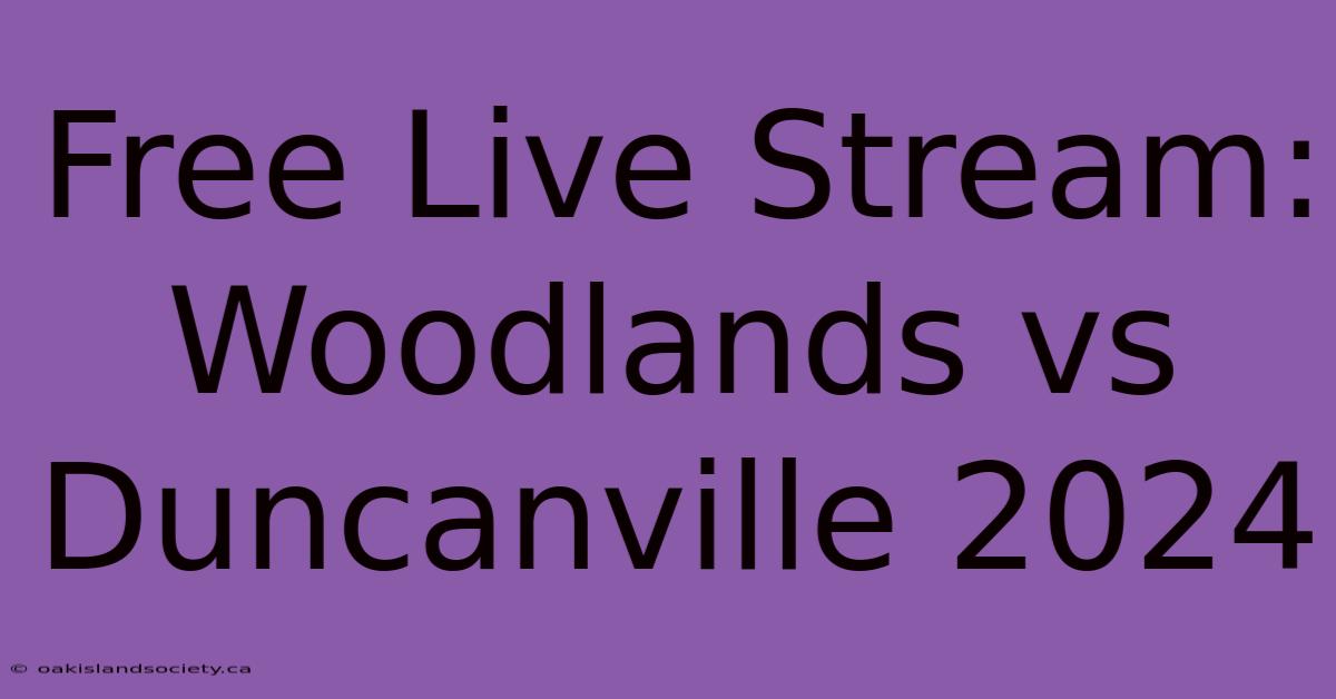 Free Live Stream: Woodlands Vs Duncanville 2024