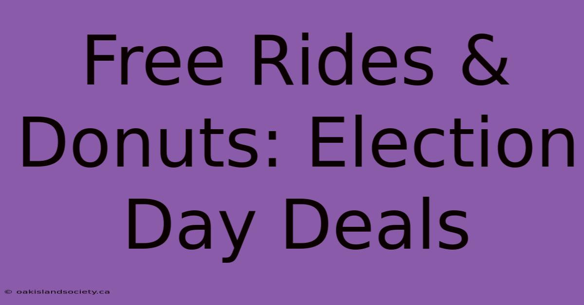 Free Rides & Donuts: Election Day Deals