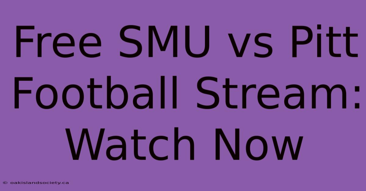 Free SMU Vs Pitt Football Stream: Watch Now