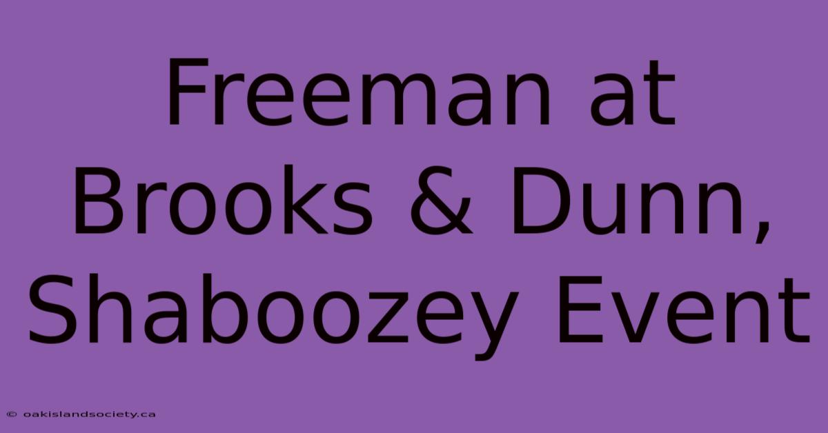 Freeman At Brooks & Dunn, Shaboozey Event