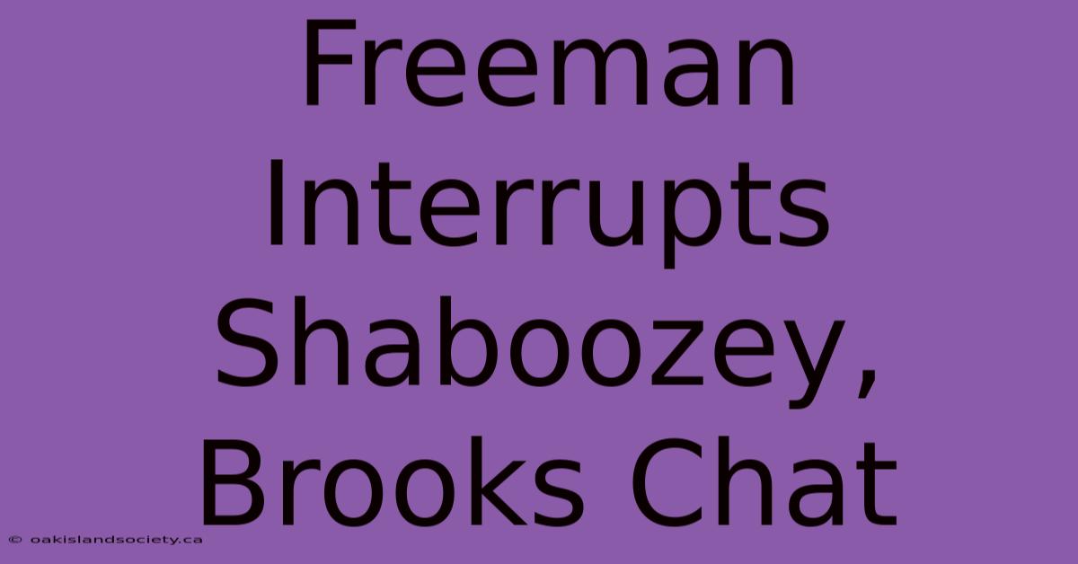 Freeman Interrupts Shaboozey, Brooks Chat