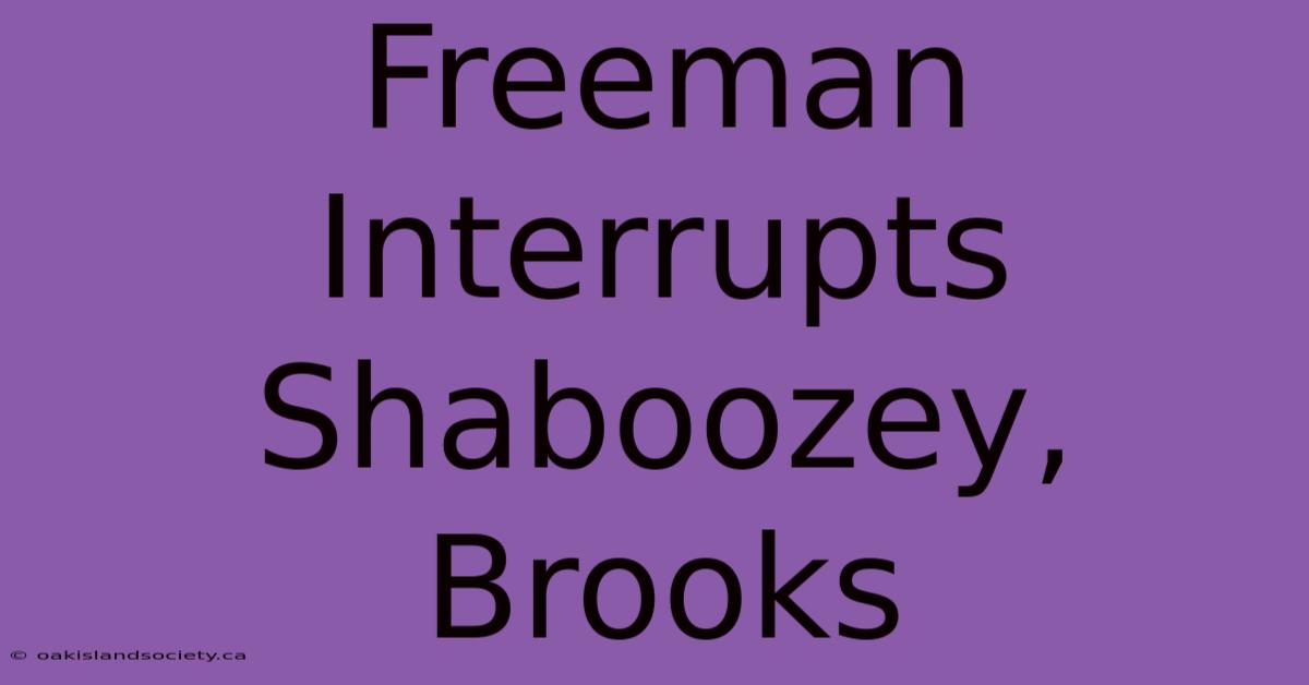 Freeman Interrupts Shaboozey, Brooks