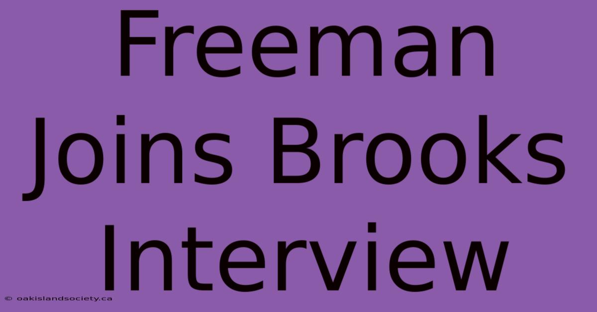 Freeman Joins Brooks Interview