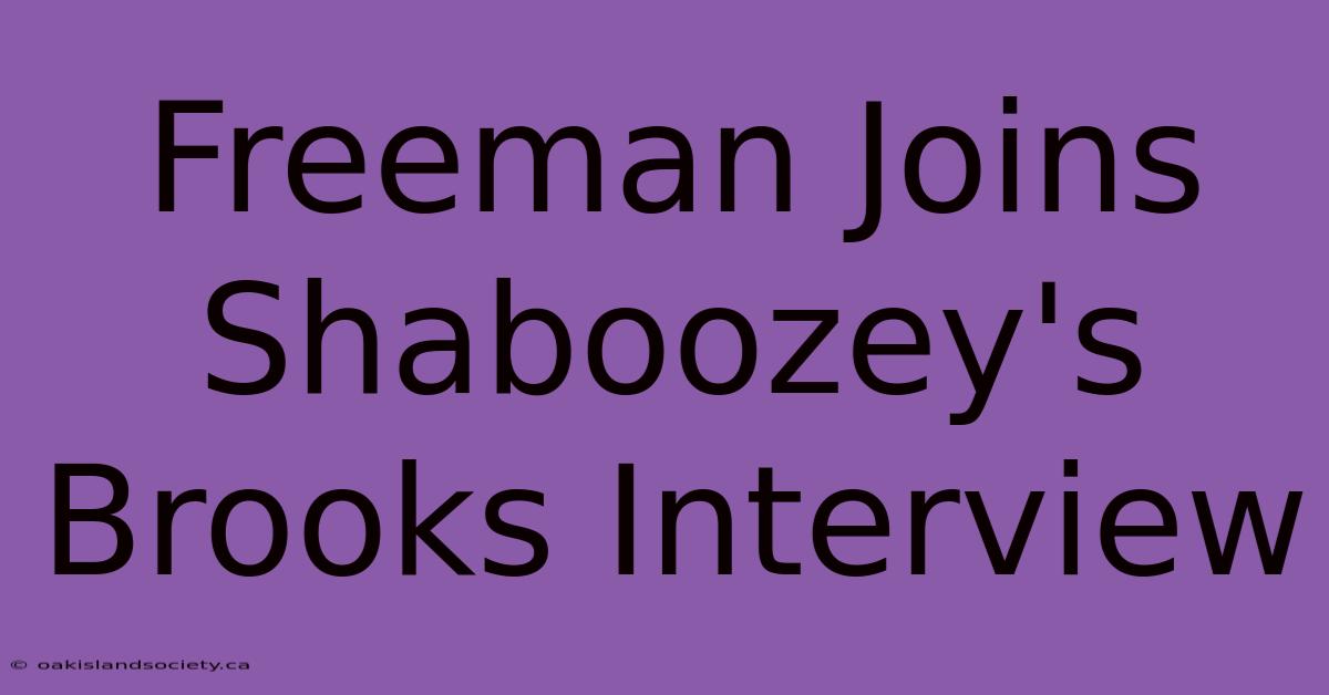 Freeman Joins Shaboozey's Brooks Interview