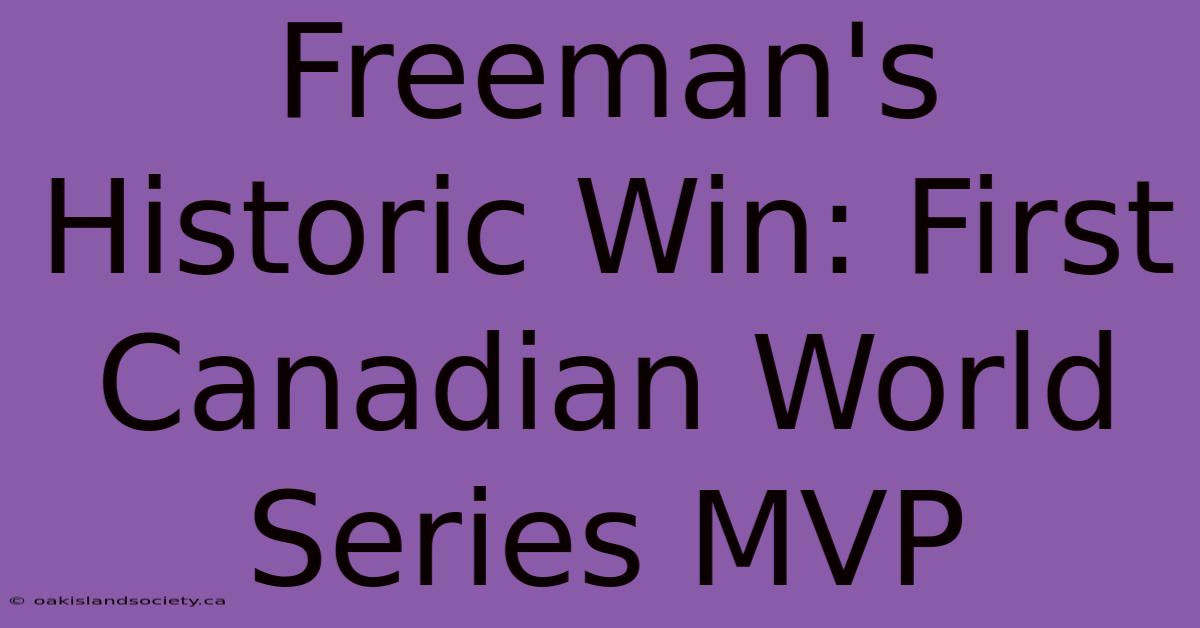 Freeman's Historic Win: First Canadian World Series MVP