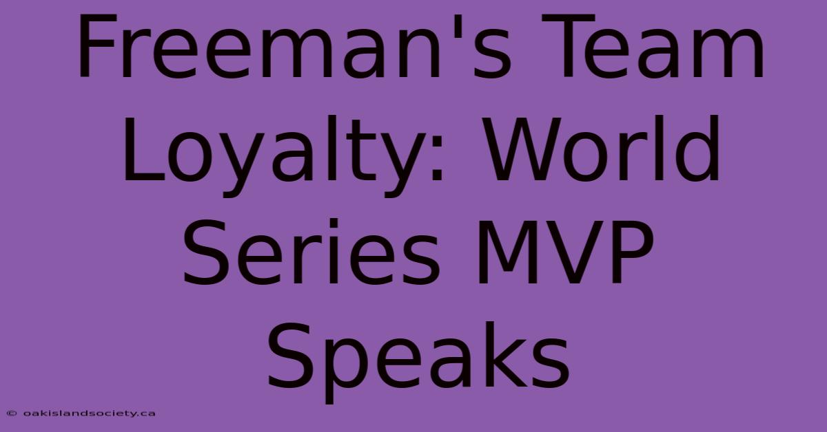 Freeman's Team Loyalty: World Series MVP Speaks