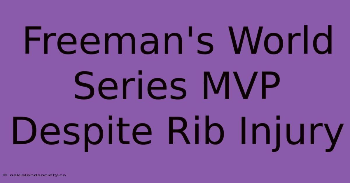 Freeman's World Series MVP Despite Rib Injury 