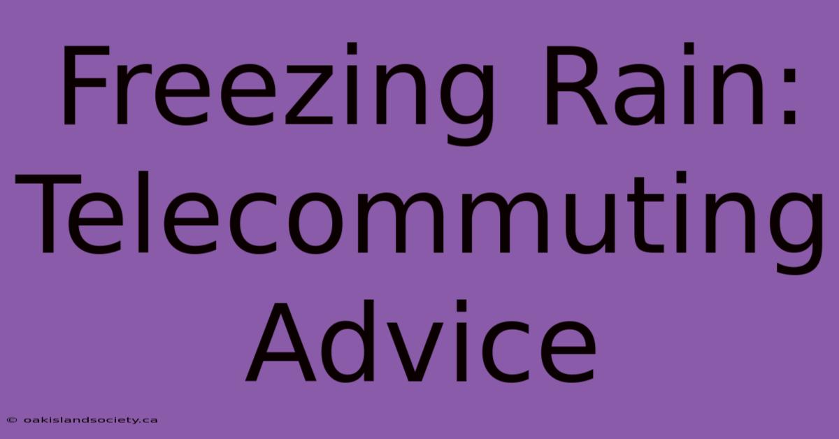 Freezing Rain: Telecommuting Advice