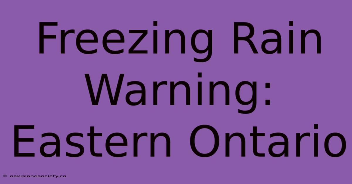 Freezing Rain Warning: Eastern Ontario