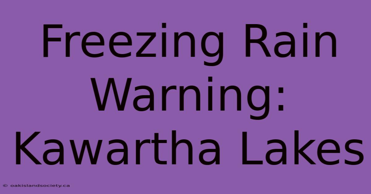 Freezing Rain Warning: Kawartha Lakes