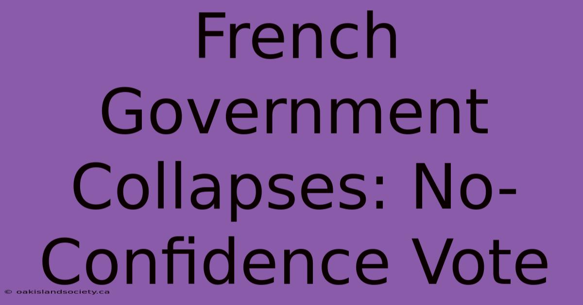 French Government Collapses: No-Confidence Vote