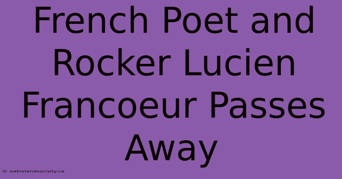 French Poet And Rocker Lucien Francoeur Passes Away