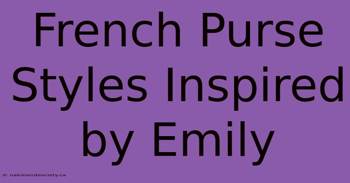 French Purse Styles Inspired By Emily