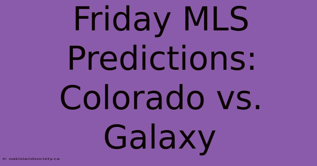 Friday MLS Predictions: Colorado Vs. Galaxy