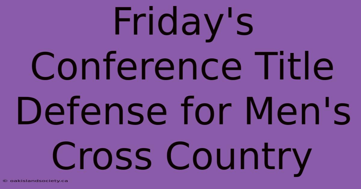 Friday's Conference Title Defense For Men's Cross Country 