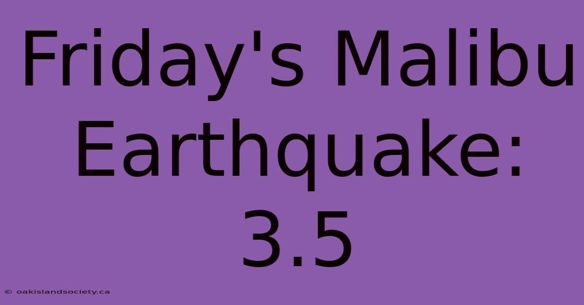 Friday's Malibu Earthquake: 3.5