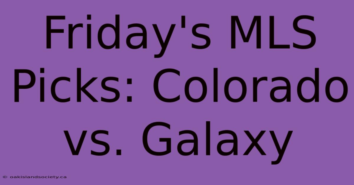 Friday's MLS Picks: Colorado Vs. Galaxy