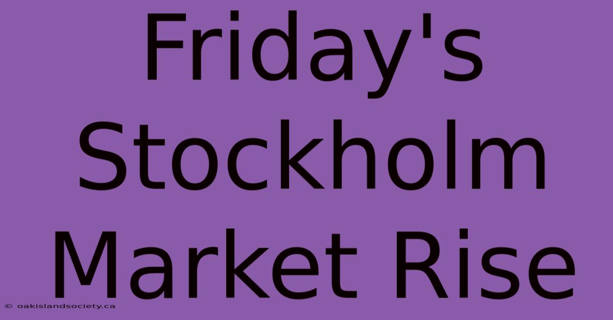 Friday's Stockholm Market Rise