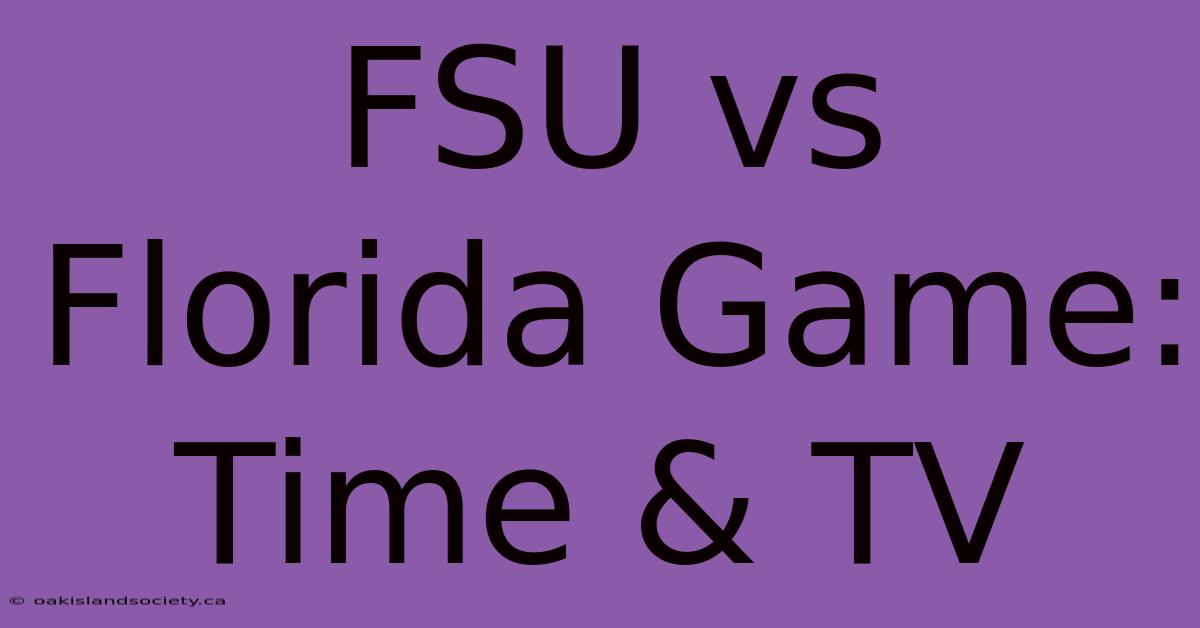 FSU Vs Florida Game: Time & TV