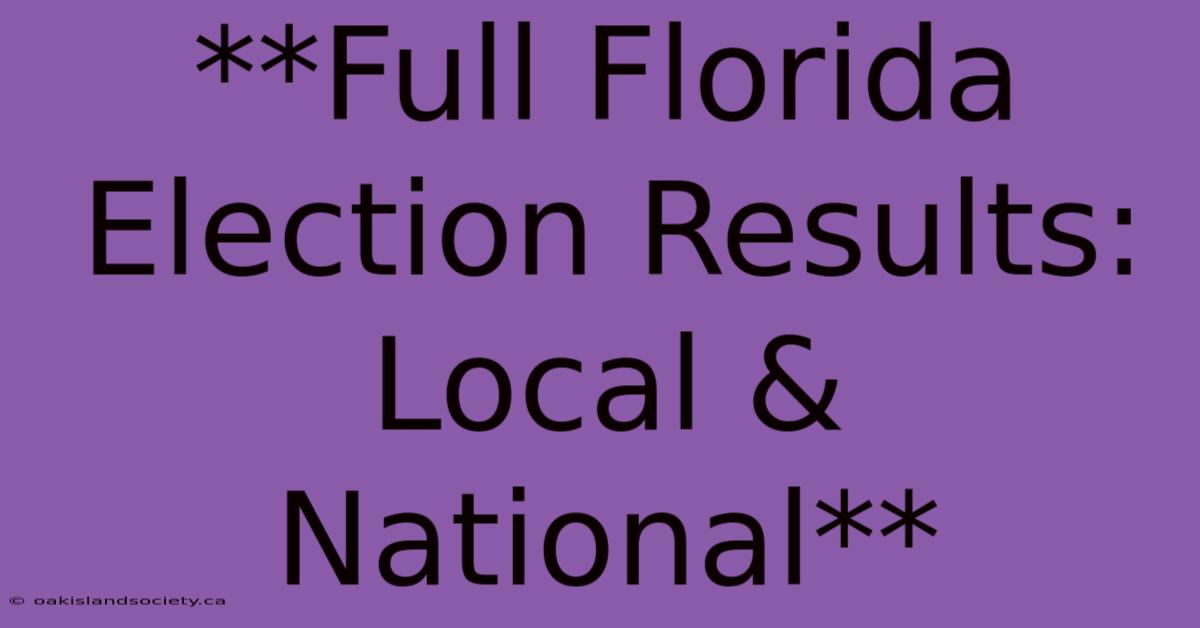 **Full Florida Election Results: Local & National** 