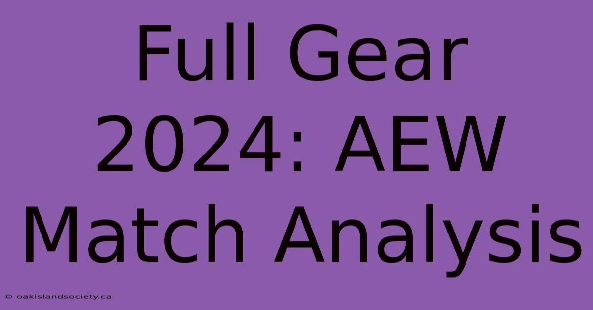 Full Gear 2024: AEW Match Analysis