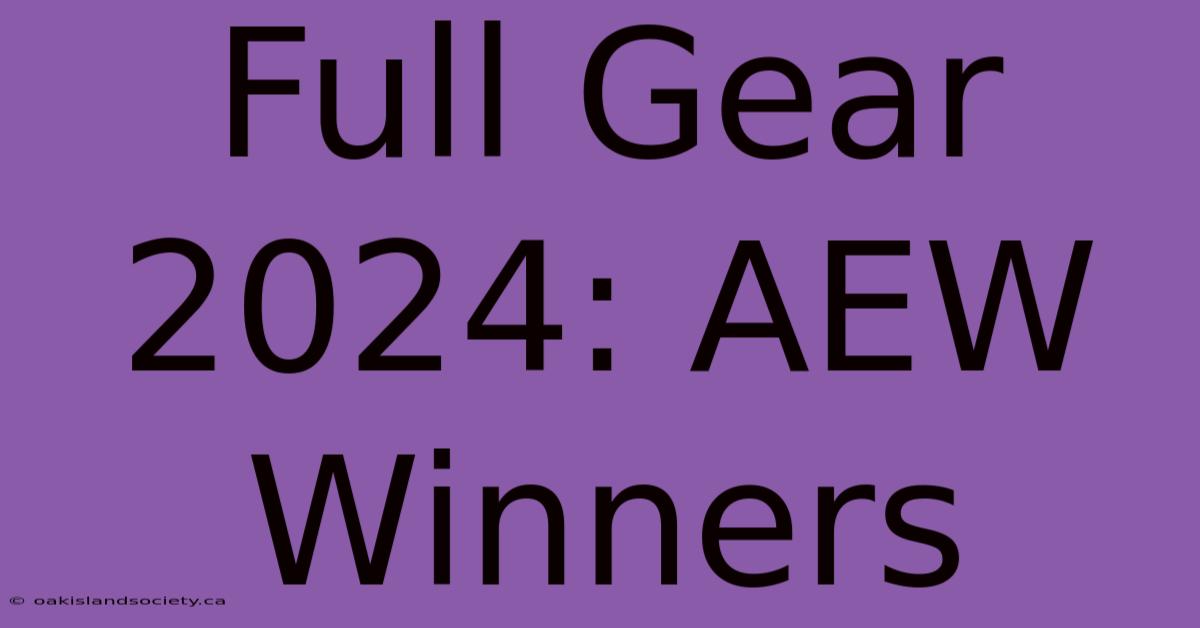 Full Gear 2024: AEW Winners