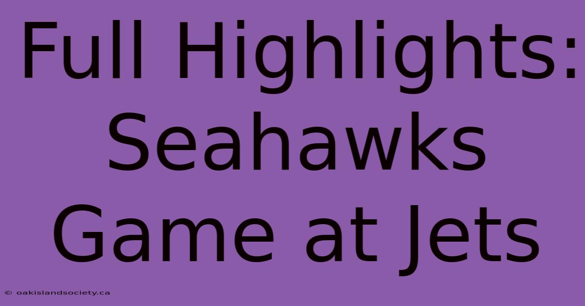 Full Highlights: Seahawks Game At Jets