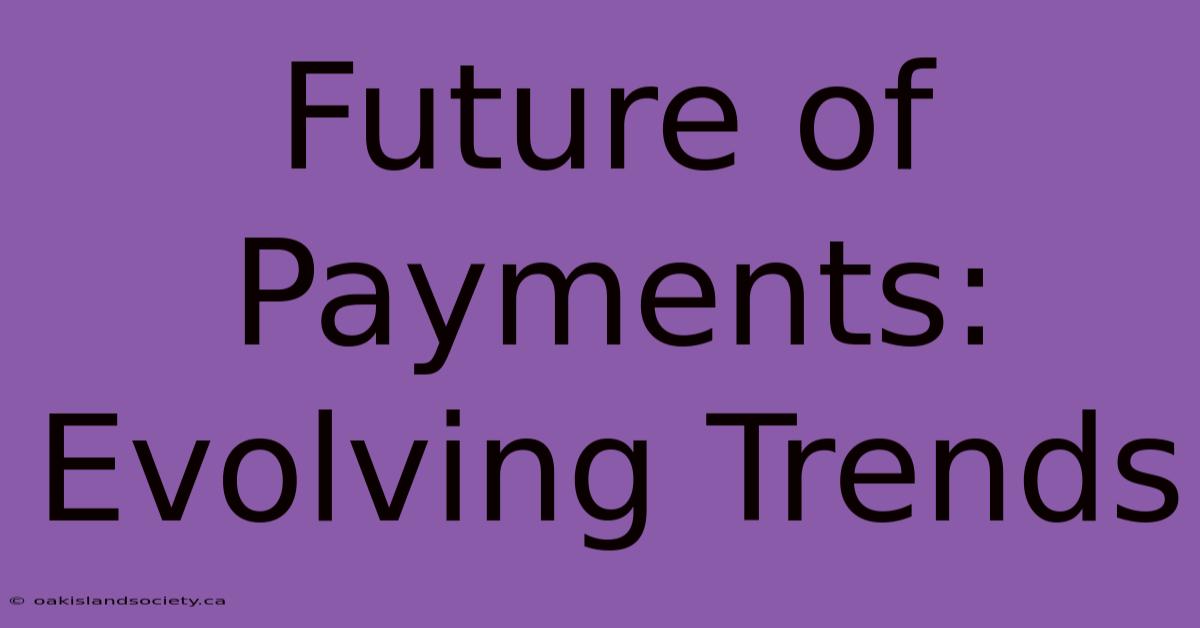 Future Of Payments: Evolving Trends