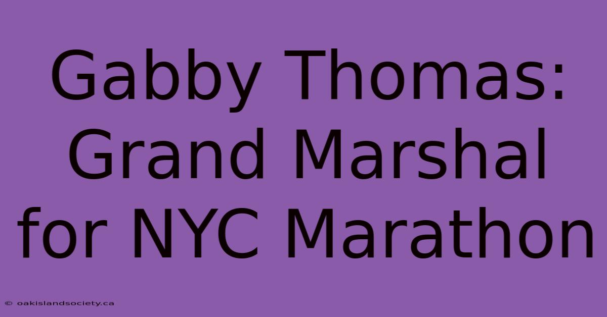 Gabby Thomas: Grand Marshal For NYC Marathon 