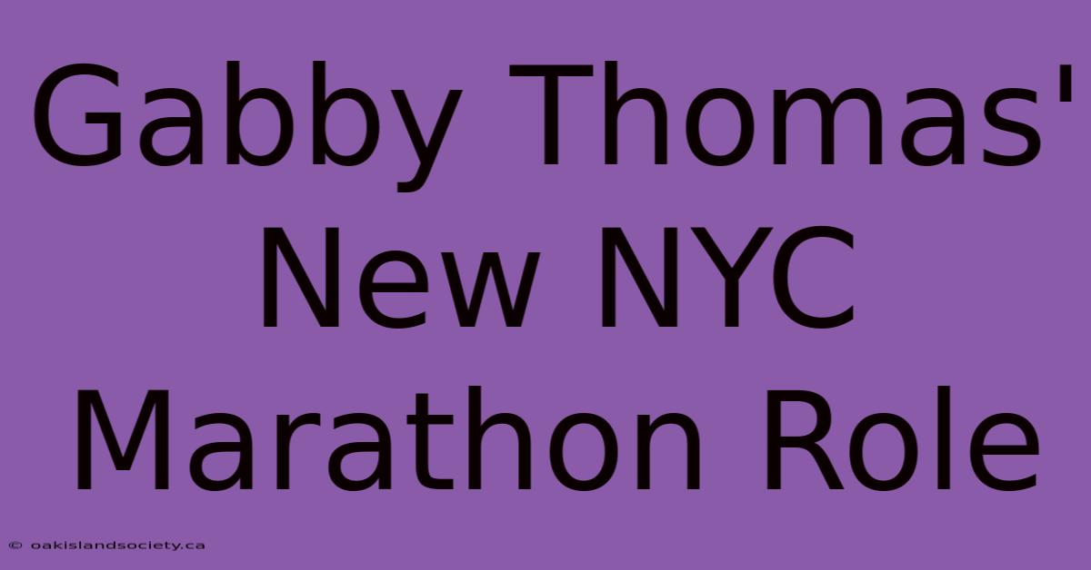 Gabby Thomas' New NYC Marathon Role