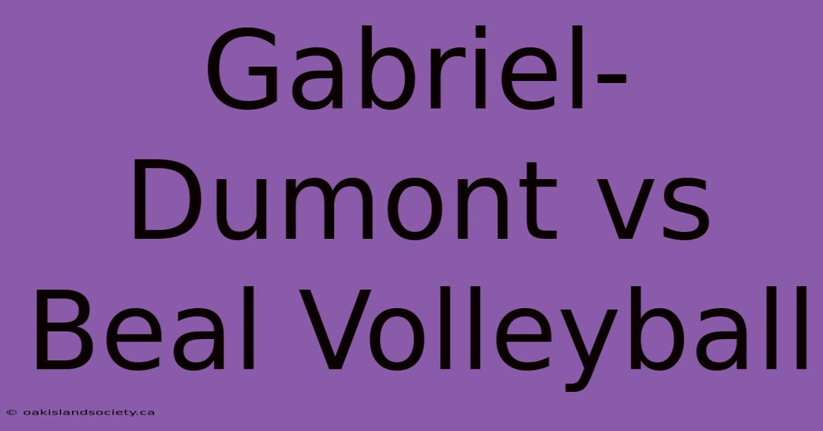 Gabriel-Dumont Vs Beal Volleyball