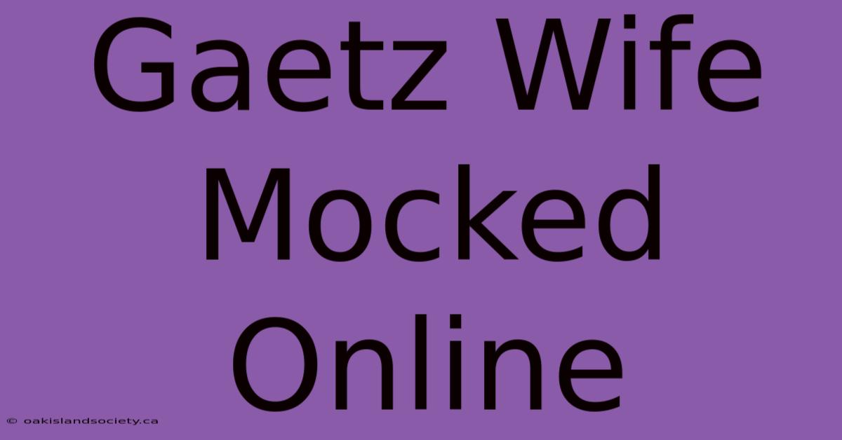 Gaetz Wife Mocked Online