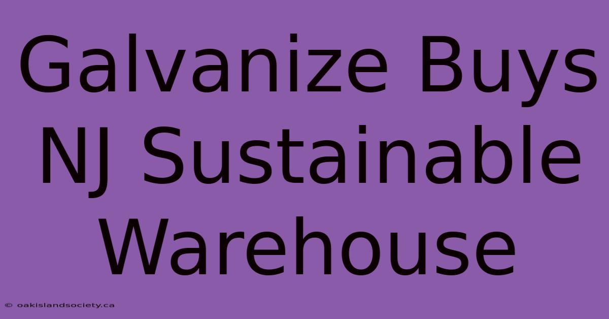 Galvanize Buys NJ Sustainable Warehouse