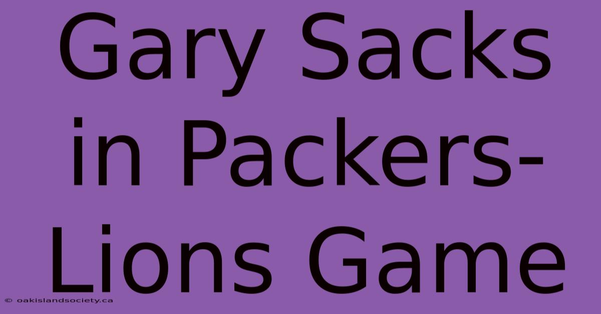 Gary Sacks In Packers-Lions Game