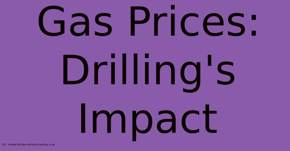 Gas Prices: Drilling's Impact