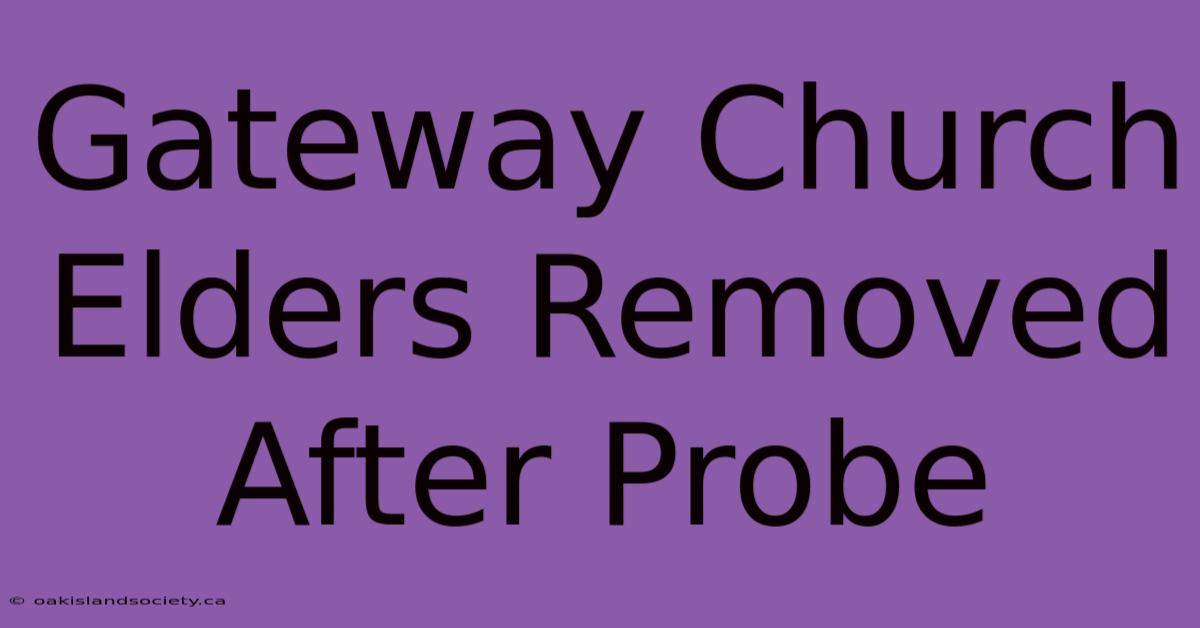 Gateway Church Elders Removed After Probe